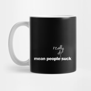 Mean people really do suck Mug